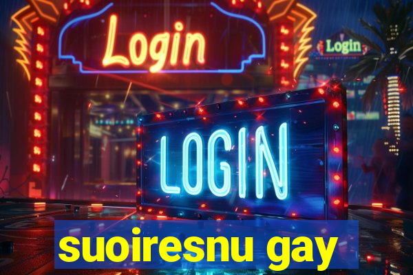 suoiresnu gay